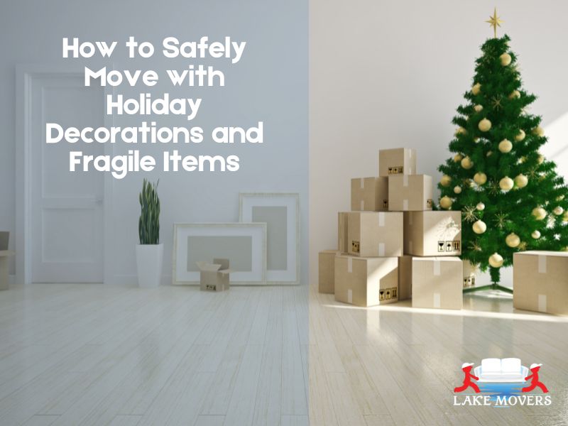 How to Safely Move with Holiday Decorations and Fragile Items